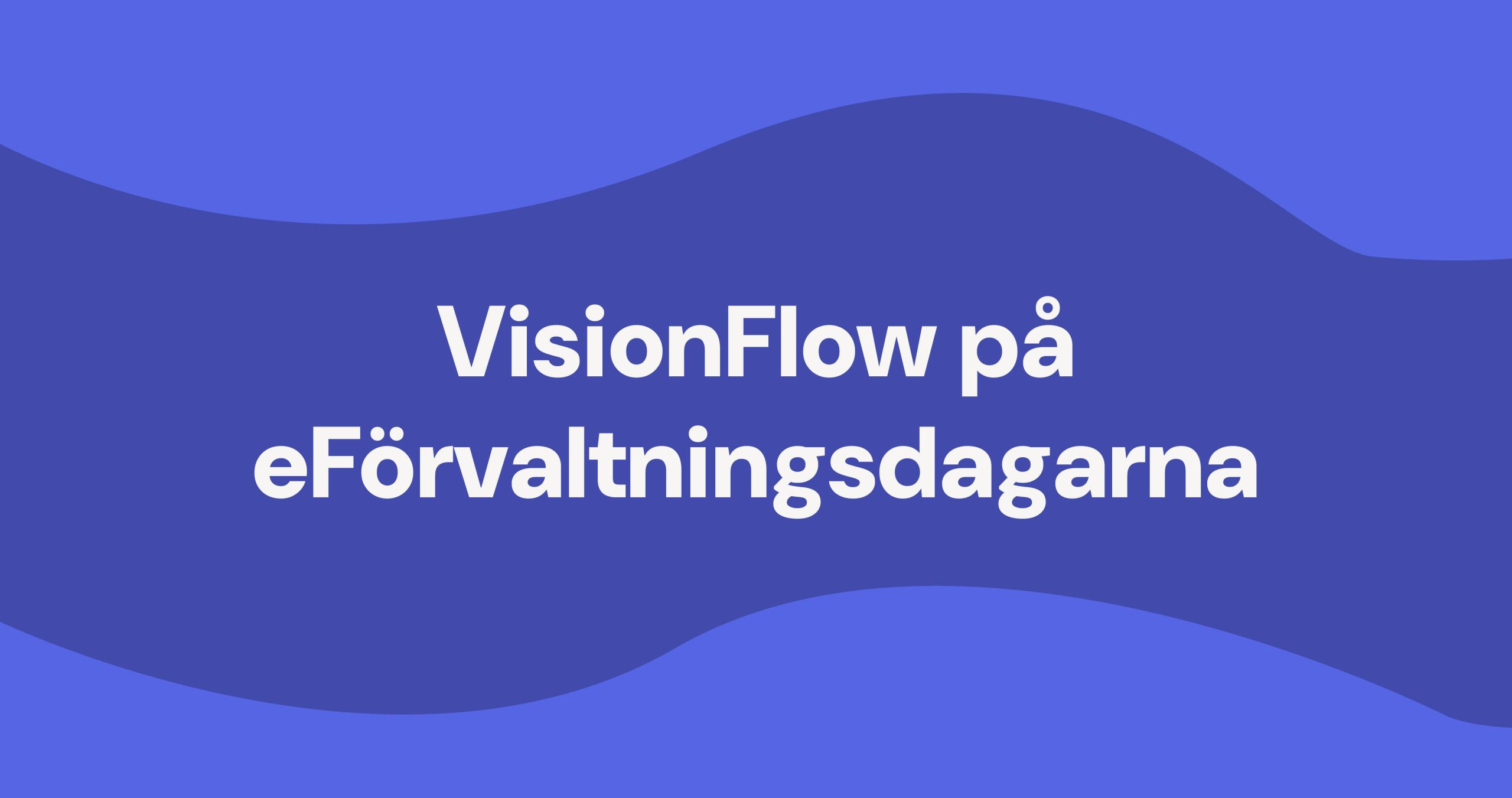VisionFlow på eFörvaltningsdagarna